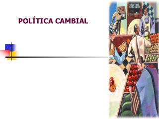 POLÍTICA CAMBIAL