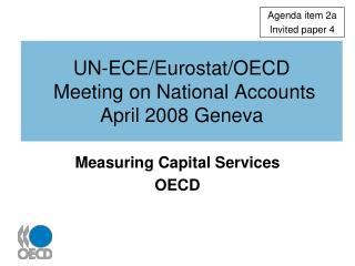 UN-ECE/Eurostat/OECD Meeting on National Accounts April 2008 Geneva