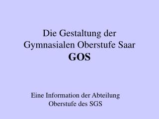 Die Gestaltung der Gymnasialen Oberstufe Saar GOS