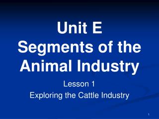 Unit E Segments of the Animal Industry