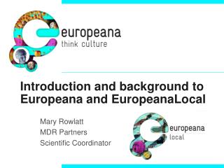 Introduction and background to Europeana and EuropeanaLocal