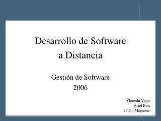 Desarrollo de Software a Distancia Gesti ón de Software 2006