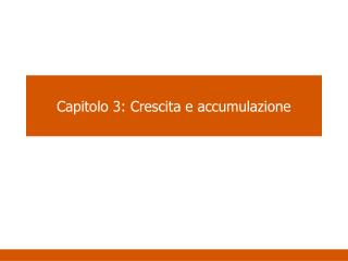 Capitolo 3: Crescita e accumulazione