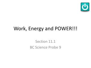 Work, Energy and POWER!!!