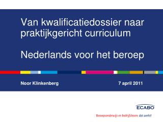 Van kwalificatiedossier naar praktijkgericht curriculum Nederlands voor het beroep
