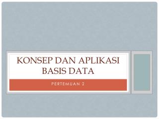 Konsep dan aplikasi basis data