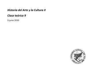Historia del Arte y la Cultura II Clase teórica 9 3 junio 2010
