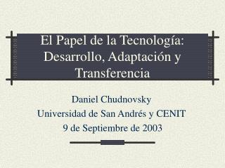 El Papel de la Tecnología: Desarrollo, Adaptación y Transferencia