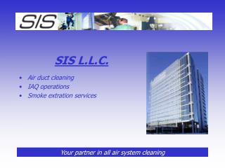 SIS L.L.C. Air duct cleaning IAQ operations Smoke extration services