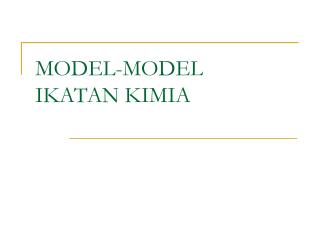 MODEL-MODEL IKATAN KIMIA