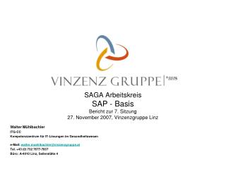 SAGA Arbeitskreis SAP - Basis Bericht zur 7. Sitzung 27. November 2007, Vinzenzgruppe Linz