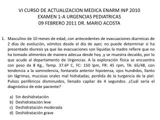 2. ¿Cuál sería su tratamiento inicial, en este paciente? Dar líquidos claros a libre demanda.