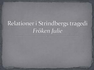 Relationer i Strindbergs tragedi Fröken Julie