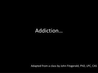 Addiction…