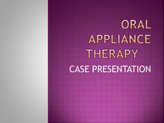 ORAL APPLIANCE THERAPY