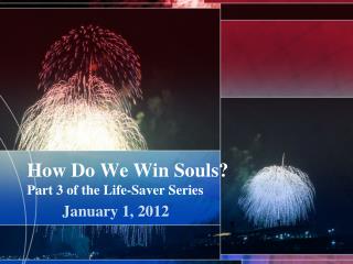 How Do We Win Souls? Part 3 of the Life-Saver Series