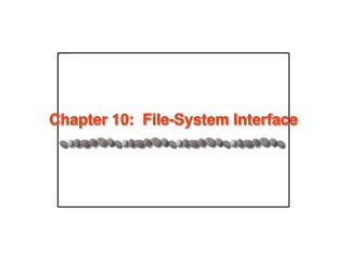 Chapter 10: File-System Interface