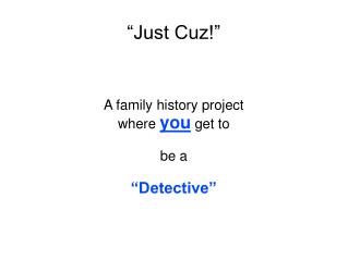 “Just Cuz!”