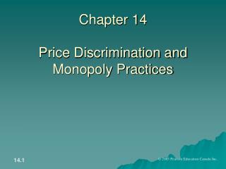 Chapter 14 Price Discrimination and Monopoly Practices