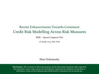 Recent Enhancements T owards C onsistent Credit Risk Modelling Across Risk Measures