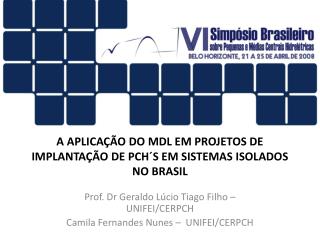A APLICAÇÃO DO MDL EM PROJETOS DE IMPLANTAÇÃO DE PCH´S EM SISTEMAS ISOLADOS NO BRASIL