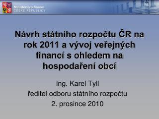 Návrh státního rozpočtu ČR na rok 2011 a vývoj veřejných financí s ohledem na hospodaření obcí