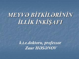 MEYVƏ BİTKİLƏRİNİN İLLİK İNKİŞAFI