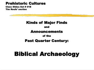 Prehistoric Cultures Class Slides Set # 01B Tim Roufs’ section