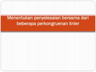 Menentukan penyelesaian bersama dari beberapa perkongruenan linier