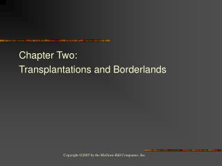 Chapter Two: Transplantations and Borderlands