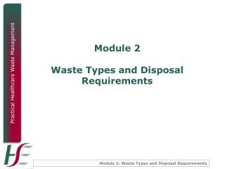 Module 2 Waste Types and Disposal Requirements