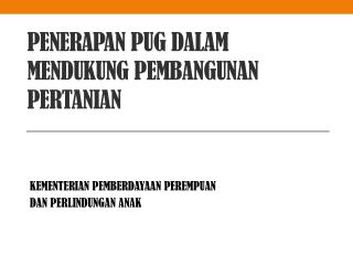 PENERAPAN PUG DALAM MENDUKUNG PEMBANGUNAN PERTANIAN