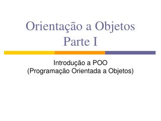 Orientação a Objetos Parte I