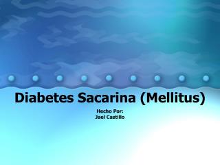 Diabetes Sacarina (Mellitus)