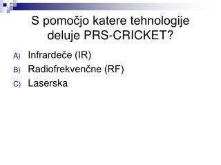 S pomočjo katere tehnologije deluje PRS-CRICKET?