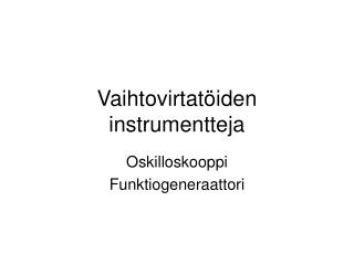 Vaihtovirtatöiden instrumentteja