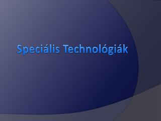Speciális Technológiák