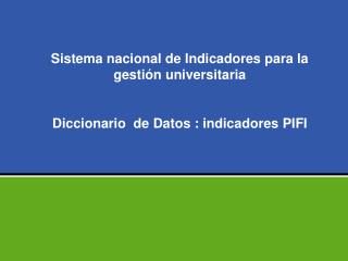 Sistema nacional de Indicadores para la gestión universitaria