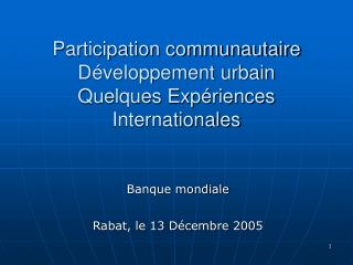 Participation communautaire Développement urbain Quelques Expériences Internationales