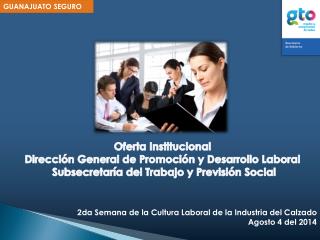 2da Semana de la Cultura Laboral de la Industria del Calzado Agosto 4 del 2014