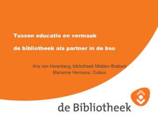 Tussen educatie en vermaak de bibliotheek als partner in de bso