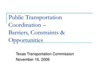 Public Transportation Coordination – Barriers, Constraints &amp; Opportunities