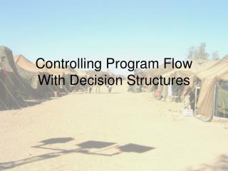 Controlling Program Flow With Decision Structures