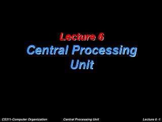 Lecture 6 Central Processing Unit
