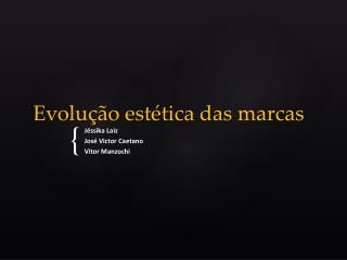 Evolução estética das marcas