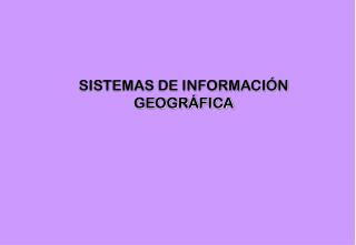 SISTEMAS DE INFORMACIÓN GEOGRÁFICA