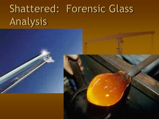 Shattered: Forensic Glass Analysis