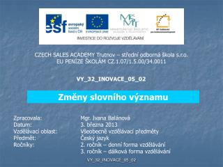 CZECH SALES ACADEMY Trutnov – střední odborná škola s.r.o. EU PENÍZE ŠKOLÁM CZ.1.07/1.5.00/34.0011