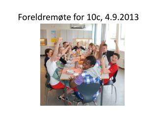 Foreldremøte for 10c, 4.9.2013