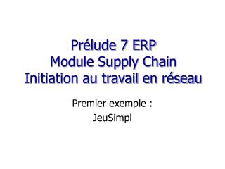 Prélude 7 ERP Module Supply Chain Initiation au travail en réseau